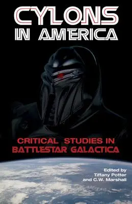 Cylons in America: Studii critice în Battlestar Galactica - Cylons in America: Critical Studies in Battlestar Galactica