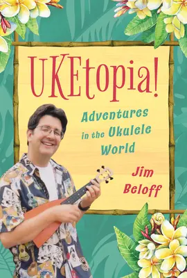 Uketopia! Aventuri în lumea ukulelelor - Uketopia!: Adventures in the Ukulele World