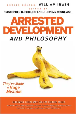 Arrested Development și filosofia - Arrested Development and Philosophy