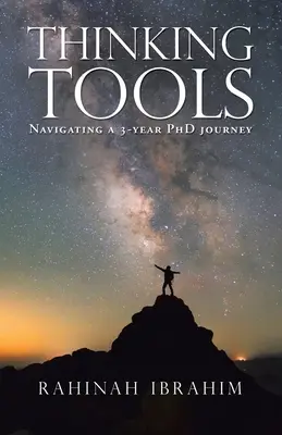 Instrumente de gândire: Navigarea într-o călătorie de doctorat de trei ani - Thinking Tools: Navigating a Three-Year Phd Journey
