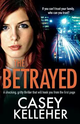 The Betrayed: Un thriller șocant și dur care te va cuceri de la prima pagină - The Betrayed: A shocking, gritty thriller that will hook you from the first page
