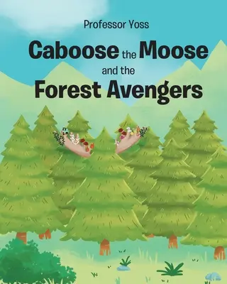 Caboose the Moose și Răzbunătorii pădurii - Caboose the Moose and the Forest Avengers