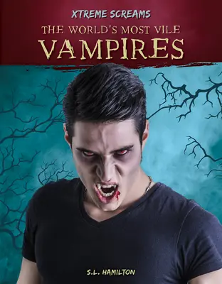 Cei mai răi vampiri din lume - The World's Most Vile Vampires