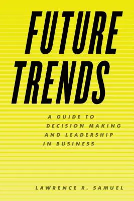 Tendințe viitoare: Un ghid pentru luarea deciziilor și leadership în afaceri - Future Trends: A Guide to Decision Making and Leadership in Business