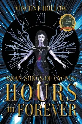 Cântecele de lebădă ale lui Cygnus: Orele în veșnicie - Swan Songs of Cygnus: HOURS in FOREVER