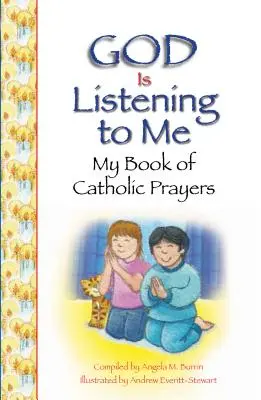Dumnezeu mă ascultă: Cartea mea de rugăciuni catolice - God Is Listening to Me: My Book of Catholic Prayers
