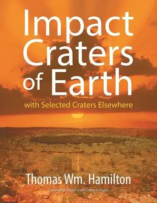Cratere de impact de pe Pământ: cu cratere selectate din alte părți - Impact Craters of Earth: with Selected Craters Elsewhere