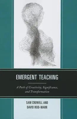 Predarea emergentă: O cale a creativității, semnificației și transformării - Emergent Teaching: A Path of Creativity, Significance, and Transformation