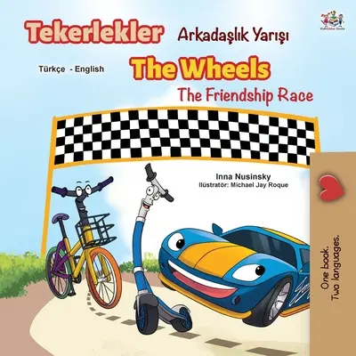 The Wheels The Friendship Race (Carte bilingvă turcă - engleză) - The Wheels The Friendship Race (Turkish English Bilingual Book)