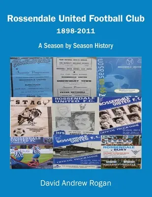 Rossendale United Football Club 1898-2011: O istorie sezon cu sezon - Rossendale United Football Club 1898-2011: A Season by Season History