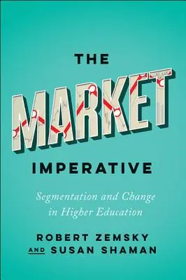 Imperativul pieței: Segmentarea și schimbarea în învățământul superior - The Market Imperative: Segmentation and Change in Higher Education