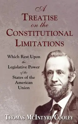 Tratat privind limitările constituționale care stau la baza puterii legislative a statelor din Uniunea Americană. - A Treatise on the Constitutional Limitations Which Rest Upon the Legislative Power of the States of the American Union.