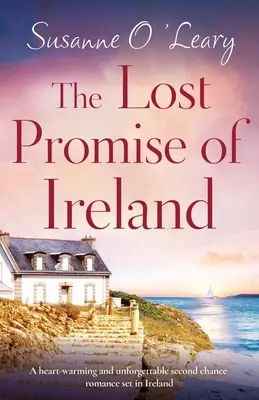 Promisiunea pierdută a Irlandei: O poveste emoționantă și de neuitat despre a doua șansă în Irlanda - The Lost Promise of Ireland: A heart-warming and unforgettable second chance romance set in Ireland