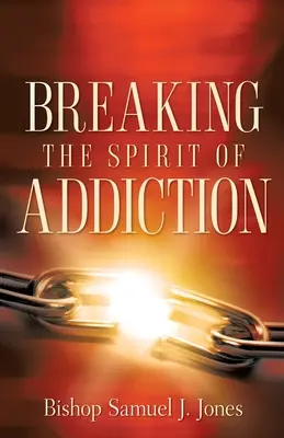 Breaking The Spirit Of Addiction (Înfrângerea spiritului dependenței) - Breaking The Spirit Of Addiction