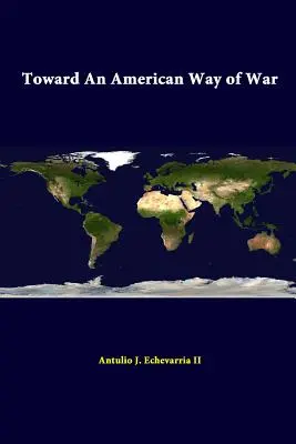 Către un mod american de război - Toward An American Way Of War
