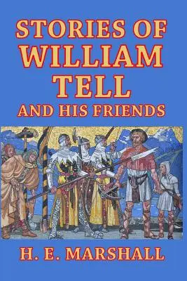 Poveștile lui William Tell și ale prietenilor săi - Stories of William Tell and His Friends