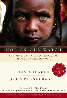 Not on Our Watch: Misiunea de a pune capăt genocidului din Darfur și nu numai - Not on Our Watch: The Mission to End Genocide in Darfur and Beyond