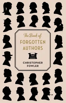 The Book of Forgotten Authors (Cartea autorilor uitați) - The Book of Forgotten Authors