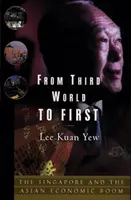 De la lumea a treia la prima - Singapore și boom-ul economic asiatic - From Third World to First - Singapore and the Asian Economic Boom