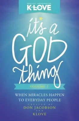Este un lucru al lui Dumnezeu, volumul 2: Când miracolele se întâmplă oamenilor obișnuiți - It's a God Thing, Volume 2: When Miracles Happen to Everyday People