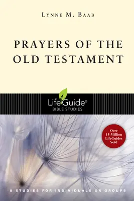 Rugăciunile Vechiului Testament: 8 studii pentru indivizi sau grupuri - Prayers of the Old Testament: 8 Studies for Individuals or Groups