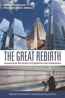 Marea Renaștere: Lecții din victoria capitalismului asupra comunismului - The Great Rebirth: Lessons from the Victory of Capitalism Over Communism