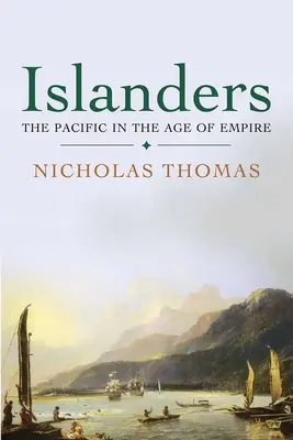 Insularii: Pacificul în epoca imperiului (The Pacific in the Age of Empire) - Islanders: The Pacific in the Age of Empire