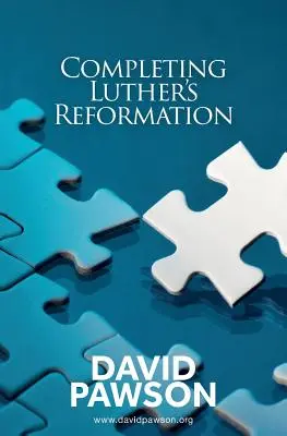 Completarea Reformei lui Luther - Completing Luther's Reformation