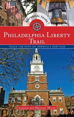 Philadelphia Liberty Trail: Trace the Path of America's Heritage (Urmăriți calea moștenirii Americii) - Philadelphia Liberty Trail: Trace the Path of America's Heritage