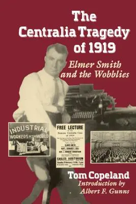 Tragedia de la Centralia din 1919: Elmer Smith și Wobblies - The Centralia Tragedy of 1919: Elmer Smith and the Wobblies