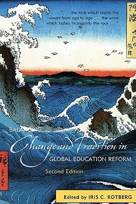 Echilibrul dintre schimbare și tradiție în reforma globală a educației, ediția a doua - Balancing Change and Tradition in Global Education Reform, Second Edition