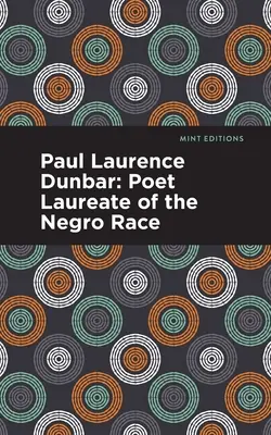 Paul Laurence Dunbar: Poetul laureat al rasei negre - Paul Laurence Dunbar: Poet Laureate of the Negro Race
