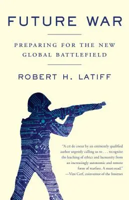 Războiul viitorului: Pregătirea pentru noul câmp de luptă global - Future War: Preparing for the New Global Battlefield
