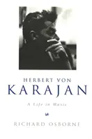 Herbert Von Karajan - O viață în muzică - Herbert Von Karajan - A Life in Music