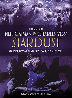 Arta lui Neil Gaiman și Stardust de Charles Vess: O istorie informală de Charles Vess - The Art of Neil Gaiman and Charles Vess's Stardust: An Informal History by Charles Vess