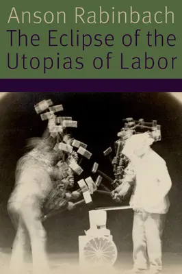 Eclipsa utopiilor muncii - The Eclipse of the Utopias of Labor