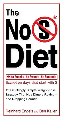 The No S Diet: Strategia extrem de simplă de pierdere în greutate care i-a făcut pe cei care țin dietă să râvnească și să piardă kilograme - The No S Diet: The Strikingly Simple Weight-Loss Strategy That Has Dietersraving--And Dropping Pounds