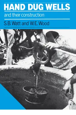 Puțuri săpate manual și construcția lor - Hand Dug Wells and Their Construction