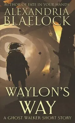 Waylon's Way: O povestire scurtă Ghost Walker - Waylon's Way: A Ghost Walker short story