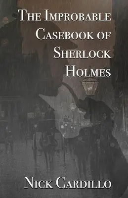 Cazul Improbabil al lui Sherlock Holmes - The Improbable Casebook of Sherlock Holmes