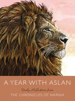 Un an cu Aslan: Reflecții zilnice din Cronicile din Narnia - A Year with Aslan: Daily Reflections from the Chronicles of Narnia