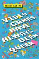 Jocurile video au fost întotdeauna gay - Video Games Have Always Been Queer