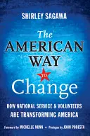 Calea americană spre schimbare: Cum transformă America serviciul național și voluntarii - The American Way to Change: How National Service & Volunteers Are Transforming America