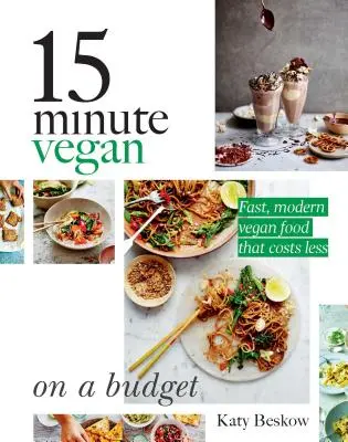 Vegan de 15 minute: On a Budget: Mâncare vegană rapidă și modernă care costă mai puțin - 15 Minute Vegan: On a Budget: Fast, Modern Vegan Food That Costs Less