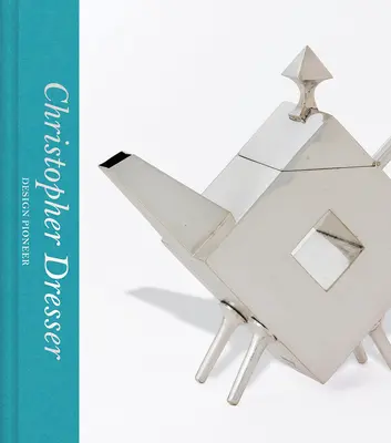 Christopher Dresser: Pionierul designului - Christopher Dresser: Design Pioneer