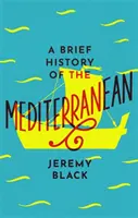 O scurtă istorie a Mediteranei: indispensabilă pentru călători - A Brief History of the Mediterranean: Indispensable for Travellers