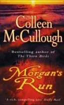 Morgan's Run - o saga de familie uluitoare și captivantă de la autoarea bestsellerului internațional The Thorn Birds - Morgan's Run - a breathtaking and absorbing family saga from the international bestselling author of The Thorn Birds