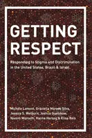 Obținerea respectului: Responding to Stigma and Discrimination in the United States, Brazil, and Israel - Getting Respect: Responding to Stigma and Discrimination in the United States, Brazil, and Israel