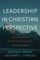 Leadership în perspectivă creștină: Fundamente biblice și practici contemporane pentru lideri slujitori - Leadership in Christian Perspective: Biblical Foundations and Contemporary Practices for Servant Leaders