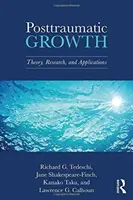 Creșterea posttraumatică: Teorie, cercetare și aplicații - Posttraumatic Growth: Theory, Research, and Applications